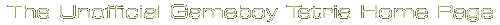 The Unofficial Gameboy Tetris Home Page